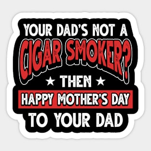 Funny Saying Cigar Smoker Dad Father's Day Gift Sticker